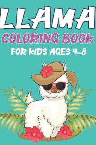 Cover of Llama Coloring Book for Kids Ages 4-8