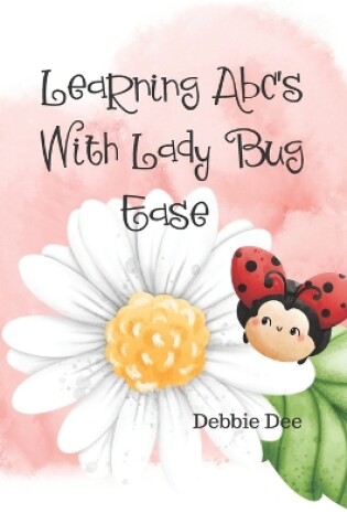 Cover of Learning ABC's With lady Bug Ease