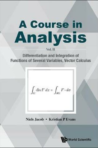 Cover of Course In Analysis, A - Vol. Ii: Differentiation And Integration Of Functions Of Several Variables, Vector Calculus