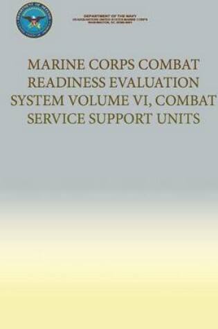 Cover of Marine Corps Combat Readiness Evaluation System Volume VI, Combat Service Support Unit