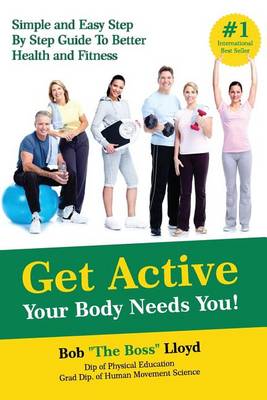 Book cover for Get Active Your Body Needs You!