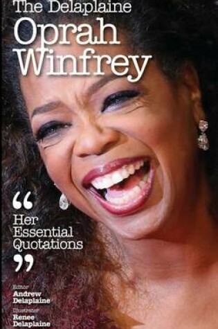 Cover of The Delaplaine Oprah Winfrey - Her Essential Quotations