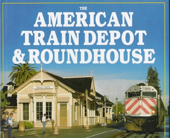 Book cover for The American Train Depot and Roundhouse