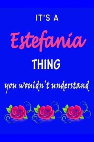 Cover of It's A Estefania Thing You Wouldn't Understand