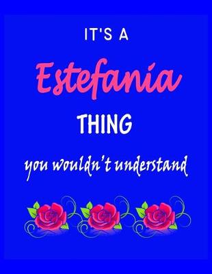 Book cover for It's A Estefania Thing You Wouldn't Understand