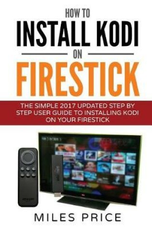 Cover of How To Install Kodi On Firestick