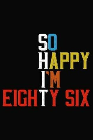 Cover of So Happy I'm Eighty Six