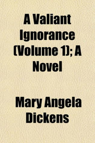 Cover of A Valiant Ignorance (Volume 1); A Novel