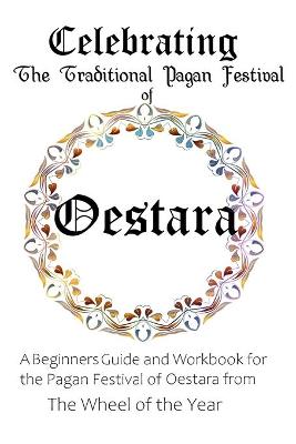Book cover for Celebrating the Traditional Pagan Festival of Oestara