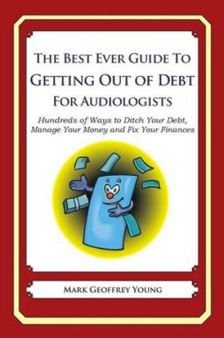 Cover of The Best Ever Guide to Getting Out of Debt for Audiologists