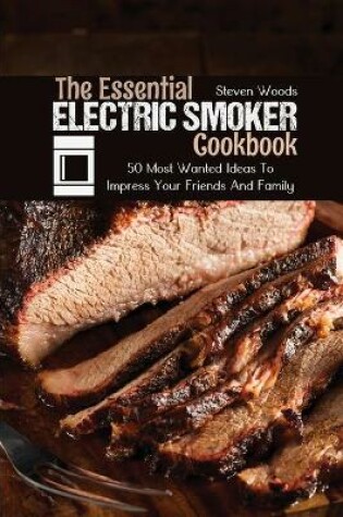 Cover of The Essential Electric Smoker Cookbook