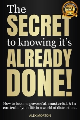 Cover of The Secret to Knowing It's Already Done!