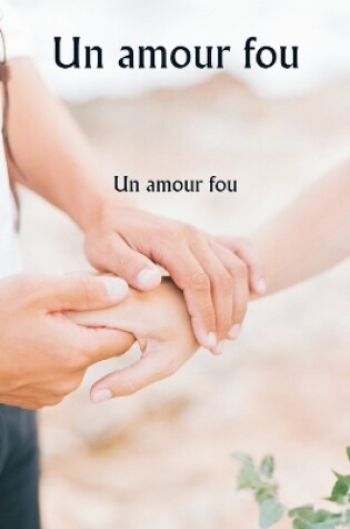 Cover of Un amour fou