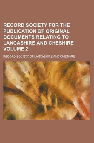 Cover of Record Society for the Publication of Original Documents Relating to Lancashire and Cheshire Volume 2