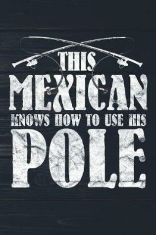 Cover of This Mexican Knows How To Use His Pole