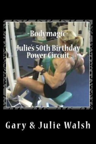 Cover of Bodymagic - Julie's 50th Birthday Power Circuit