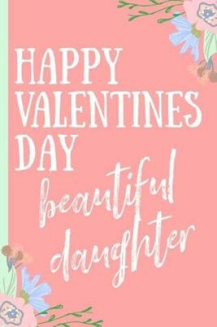 Cover of Happy Valentines Day Beautiful Daughter