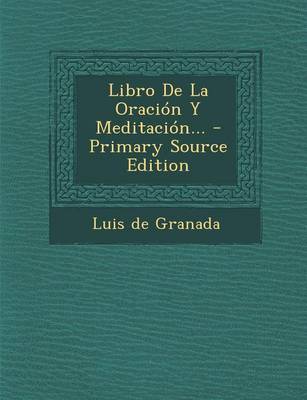 Book cover for Libro De La Oracion Y Meditacion... - Primary Source Edition