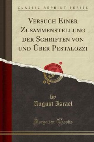 Cover of Versuch Einer Zusammenstellung Der Schriften Von Und Über Pestalozzi (Classic Reprint)