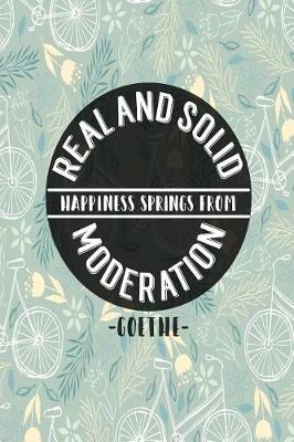 Book cover for Real and Solid Happiness Springs from Moderation