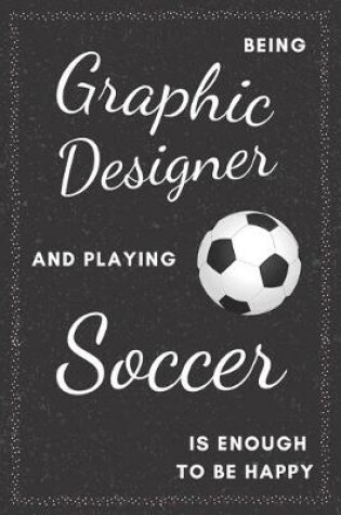 Cover of Graphic Designer & Soccer Notebook