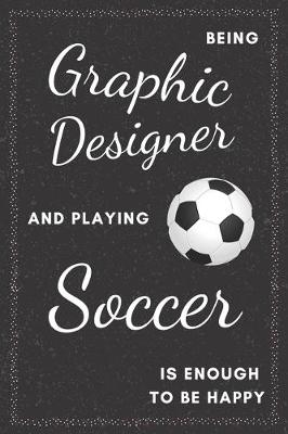 Book cover for Graphic Designer & Soccer Notebook