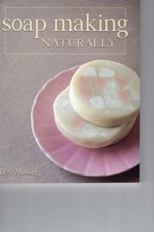 Cover of Soap Making Naturally