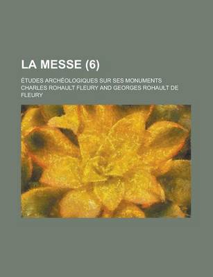 Book cover for La Messe; Etudes Archeologiques Sur Ses Monuments (6 )