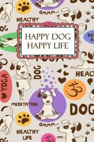 Cover of Happy Dog Happy Life