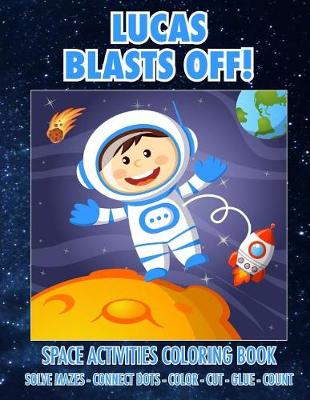 Cover of Lucas Blasts Off! Space Activities Coloring Book