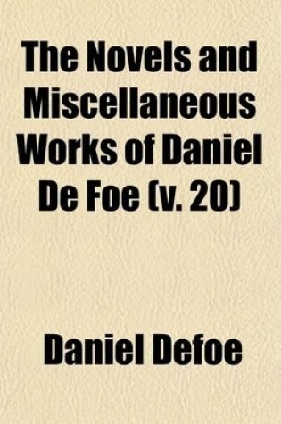 Cover of The Novels and Miscellaneous Works of Daniel de Foe Volume 20