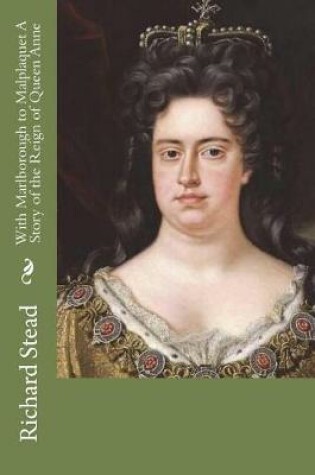 Cover of With Marlborough to Malplaquet A Story of the Reign of Queen Anne