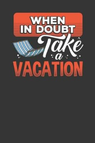 Cover of When In Doubt Take A Vacation