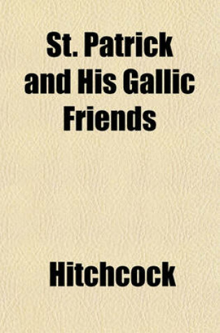 Cover of St. Patrick and His Gallic Friends