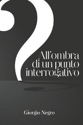 Cover of All'ombra di un punto interrogativo