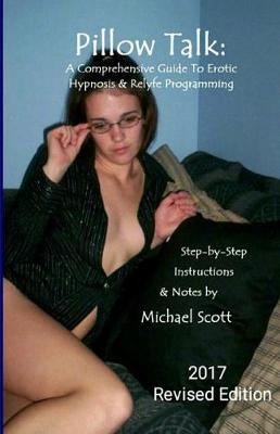 Book cover for Pillow Talk - A Comprehensive Guide to Erotic Hypnosis & Relyfe Programming