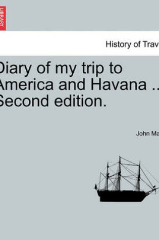 Cover of Diary of My Trip to America and Havana ... Second Edition.
