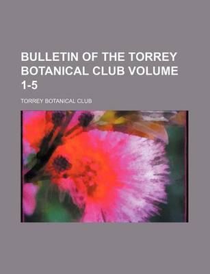 Book cover for Bulletin of the Torrey Botanical Club Volume 1-5