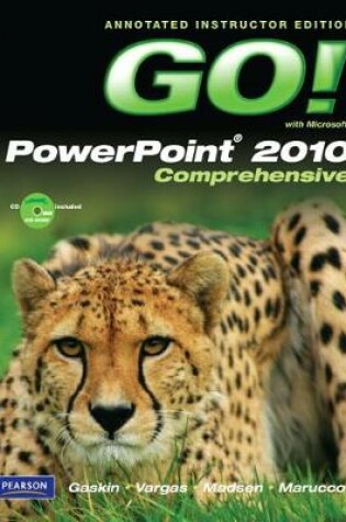 Cover of Annotated Instructor's Edition for GO! with Microsoft PowerPoint 2010, Comprehensive