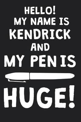 Book cover for Hello! My Name Is KENDRICK And My Pen Is Huge!