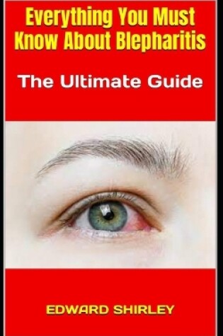 Cover of Everything You Must Know About Blepharitis