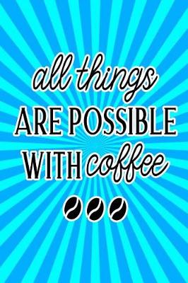 Book cover for All Things Are Possible with Coffee