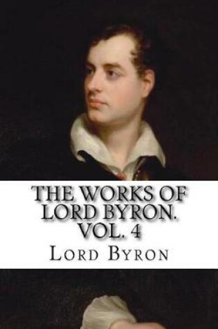 Cover of The Works of Lord Byron. Vol. 4