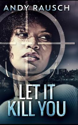 Book cover for Let It Kill You