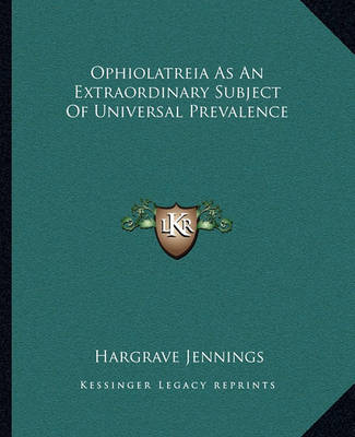 Book cover for Ophiolatreia as an Extraordinary Subject of Universal Prevalence