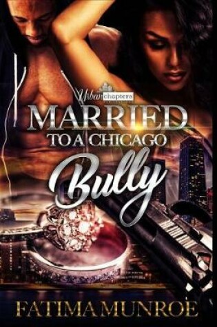 Cover of Married To A Chicago Bully