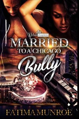 Book cover for Married To A Chicago Bully