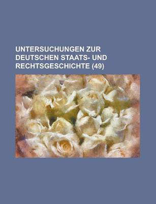 Book cover for Untersuchungen Zur Deutschen Staats- Und Rechtsgeschichte (49 )