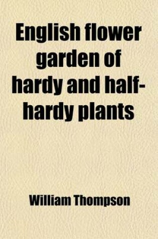 Cover of English Flower Garden of Hardy and Half-Hardy Plants