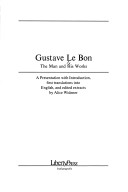 Book cover for Gustave Le Bon, the Man and His Works
